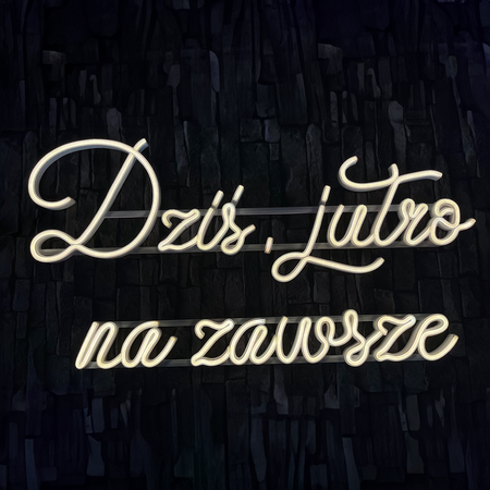 Napis LED neon - Dziś, jutro na zawsze