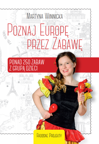 Książka Poznaj Europę przez Zabawę (250 zabaw z dziećmi)