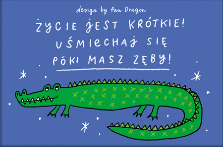 Magnes z krokodylem "Życie jest krótkie! Uśmiechaj się póki masz zęby!"