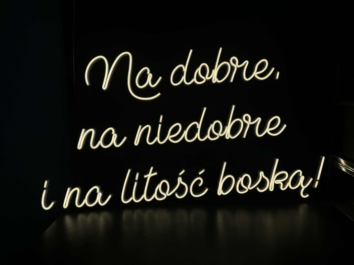 Napis LED neon - Na dobre, na niedobre i na litość boską